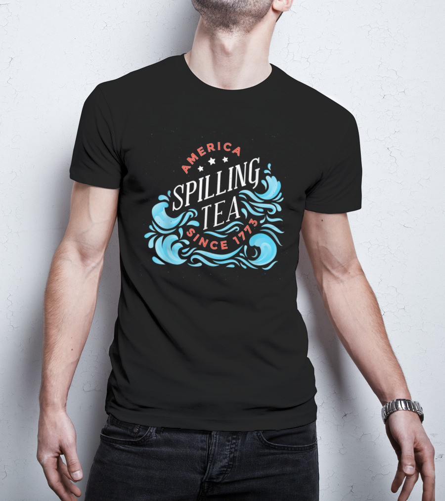 America Spilling Tea Since 1773 Funny Independence Day Waves T-Shirt