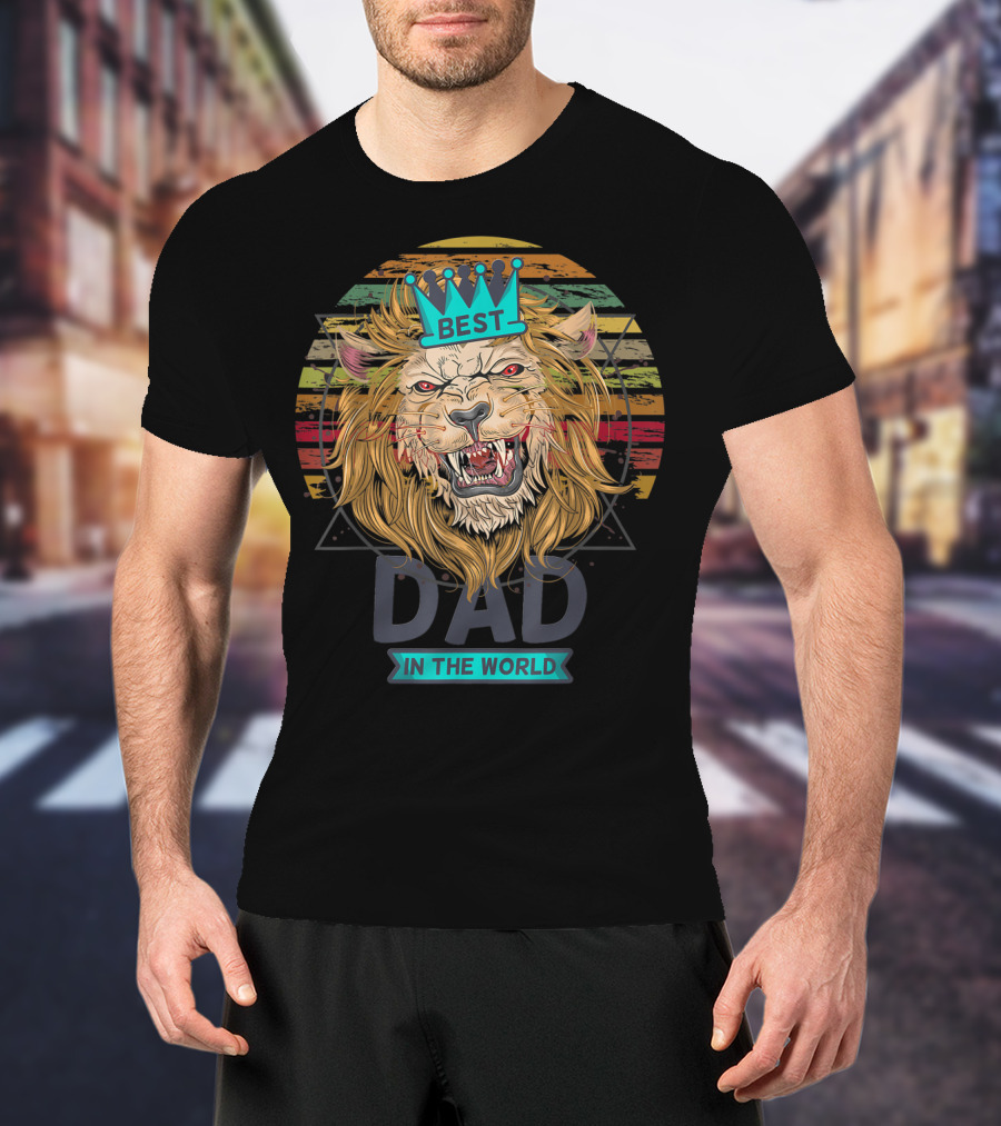 Best Dad In The World Lion Daddy With Crown Roar T-Shirt