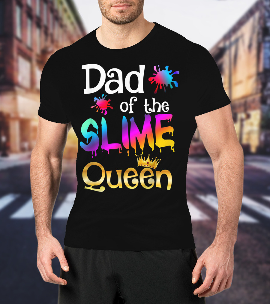 Dad Of The Slime Queen Birthday Matching Party T-Shirt