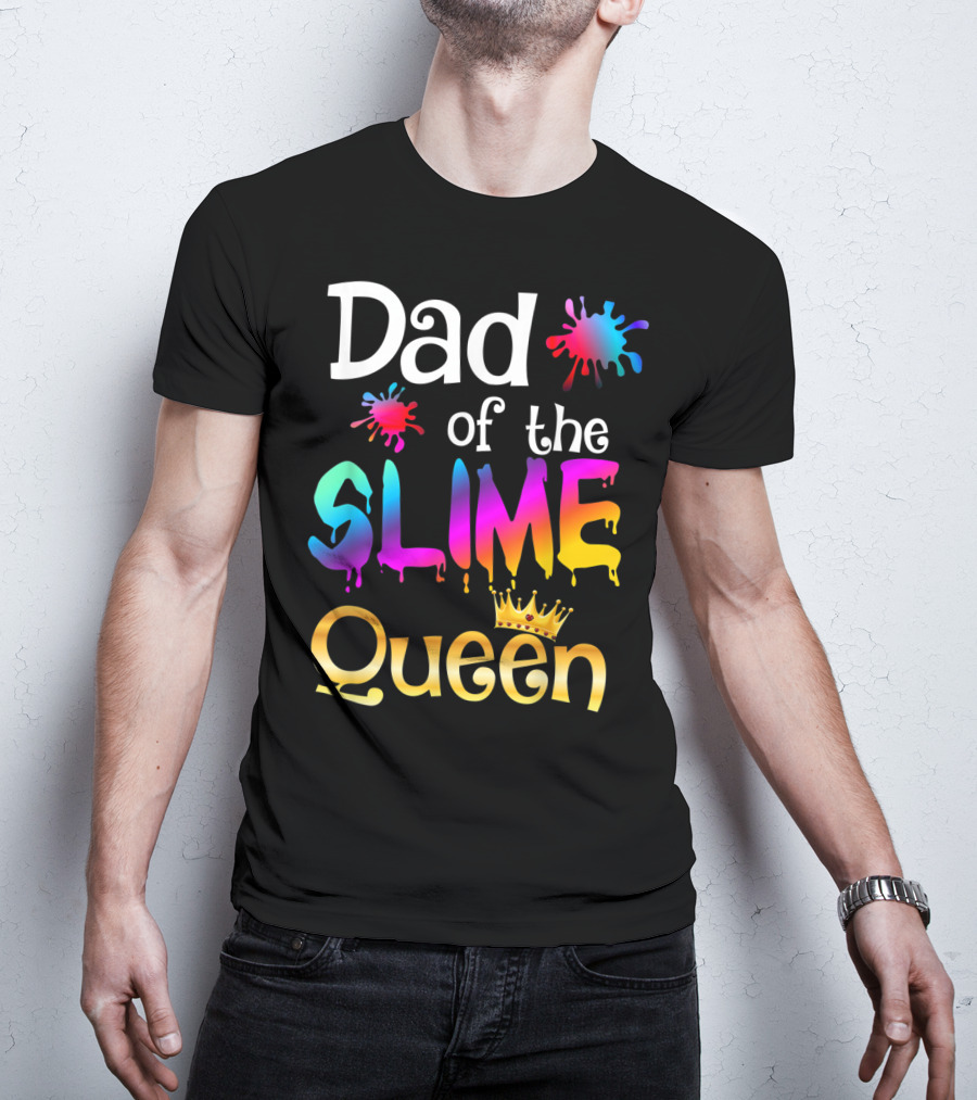 Dad Of The Slime Queen Birthday Matching Party T-Shirt