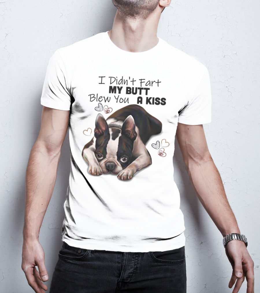 Boston Terrier I Didn't Fart My Butt Blew You A Kiss Cute Dog Humor Hearts T-Shirt