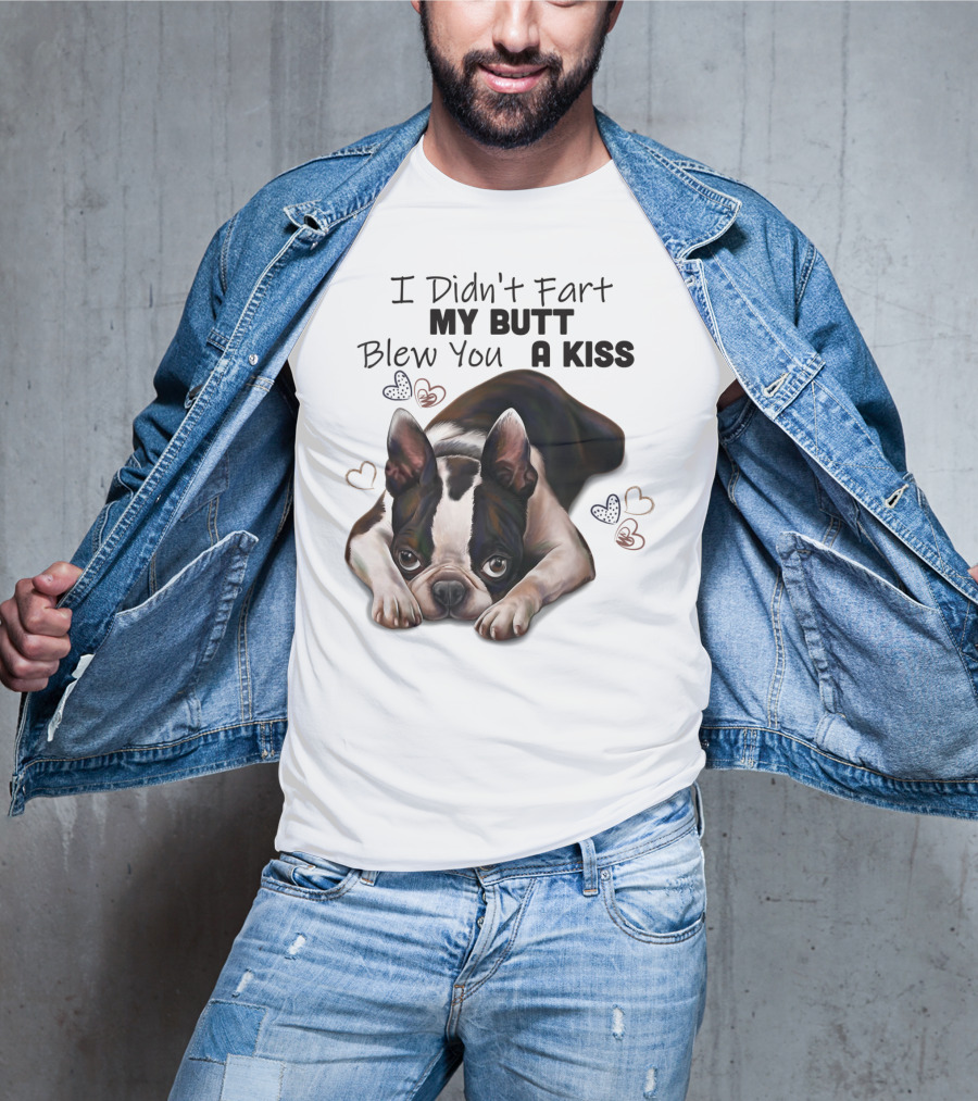 Boston Terrier I Didn't Fart My Butt Blew You A Kiss Cute Dog Humor Hearts T-Shirt