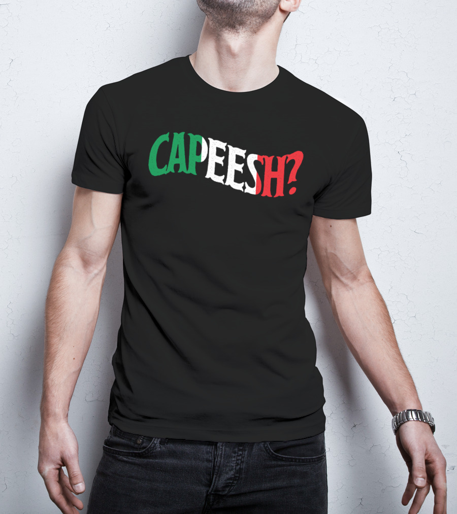 Capeesh Funny Italian Roots Proud Italia Italy Text In Italian Flag Colors T-Shirt
