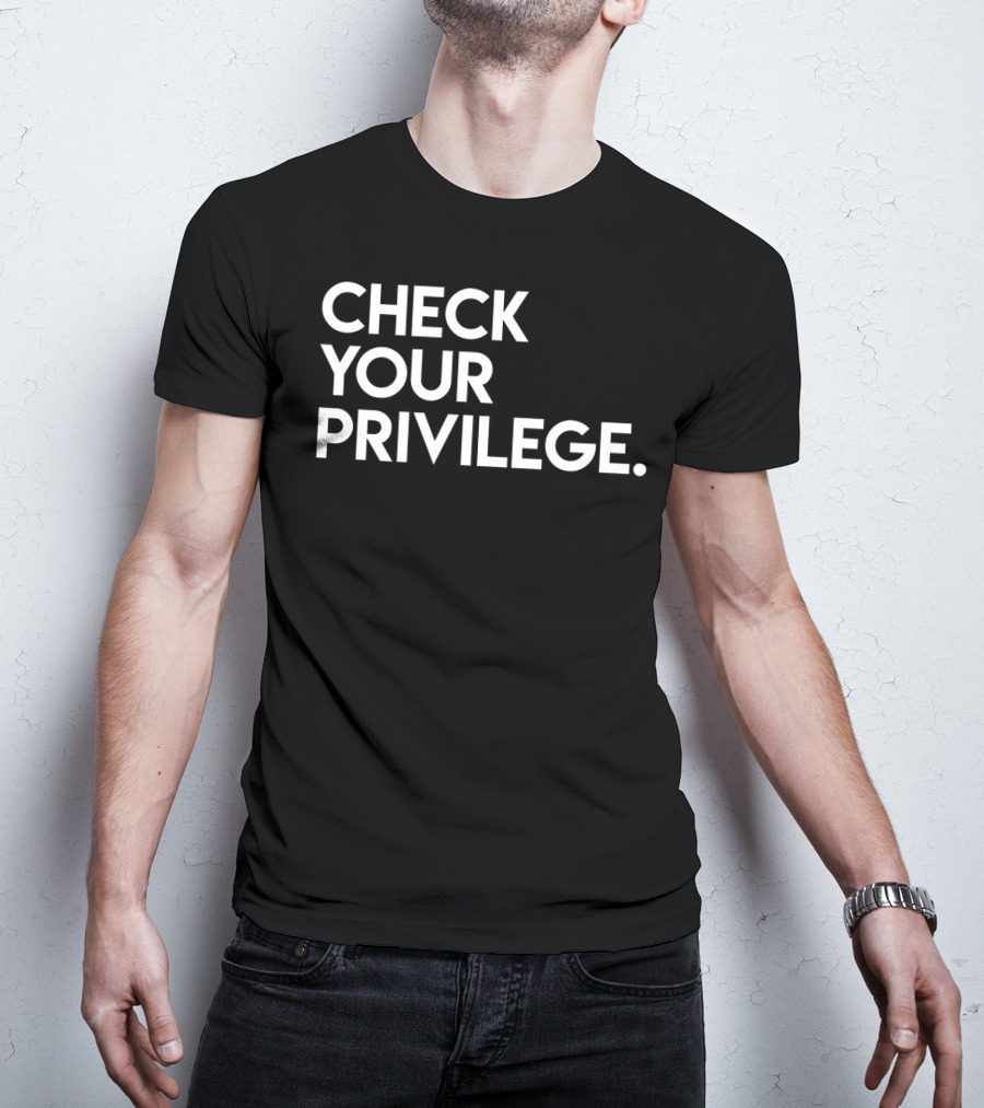 Check Your Privilege Women Empowerment Political T-Shirt