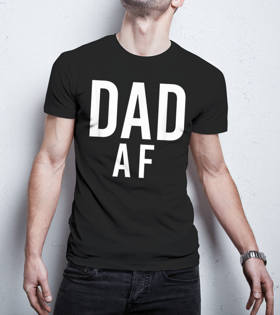 DAD AF Bold Statement Black And White Typography T-Shirt