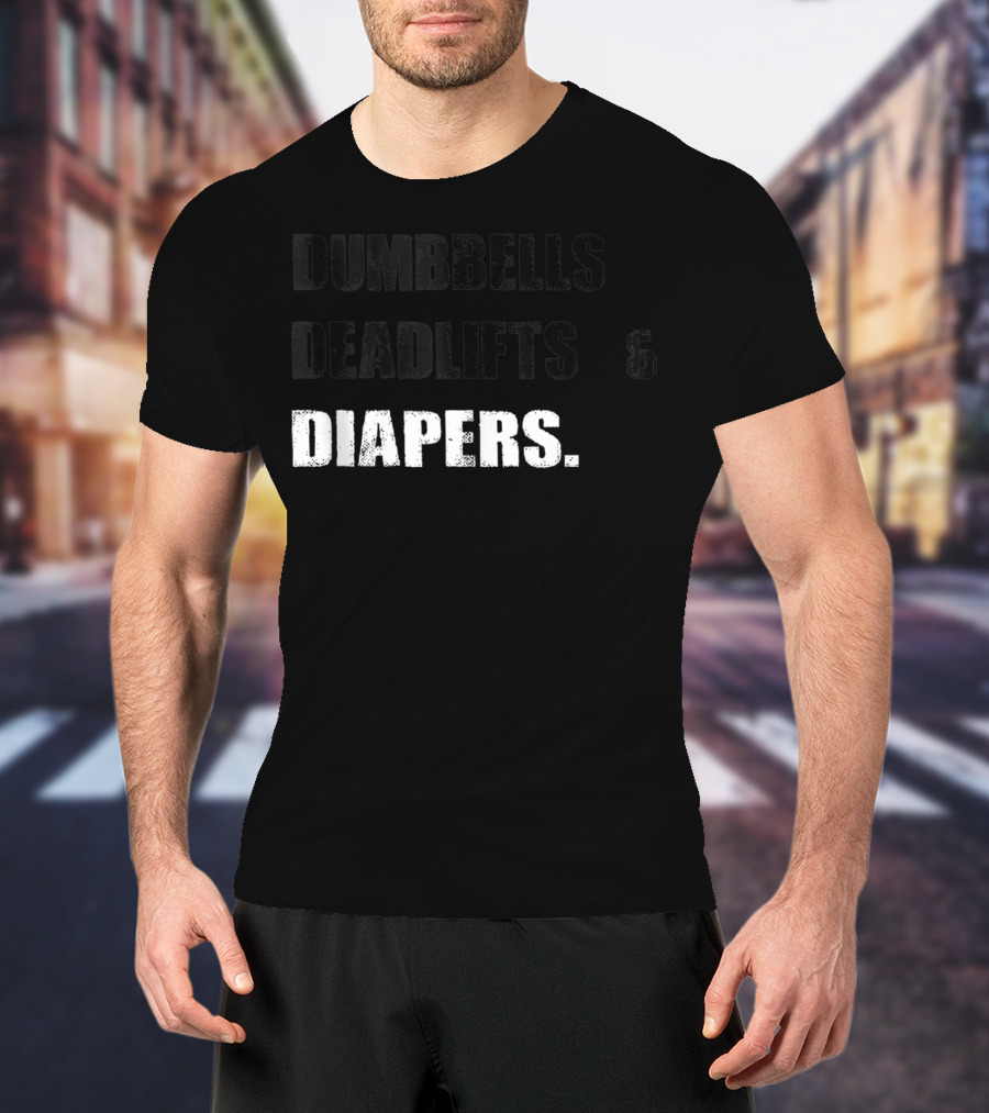 Dumbbells Deadlifts And Diapers Gym Life Balance T-Shirt