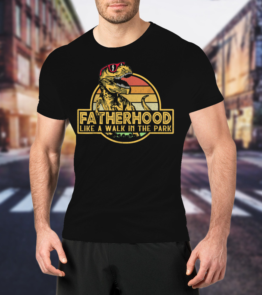 Fatherhood Like A Walk In The Park Dinosaur Father's Day Dad T-Shirt