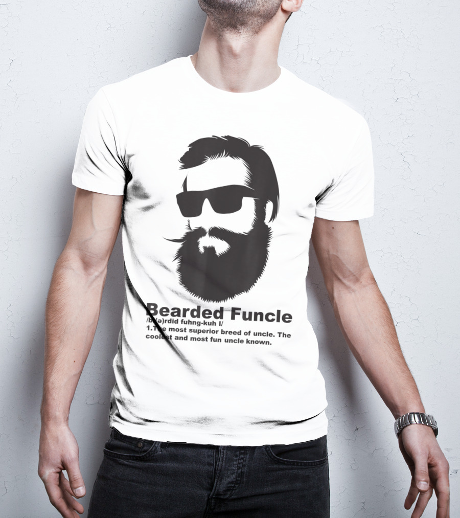 Bearded Funcle My Fun Uncle Most Superior Uncle Coolest Fun Uncle T-Shirt