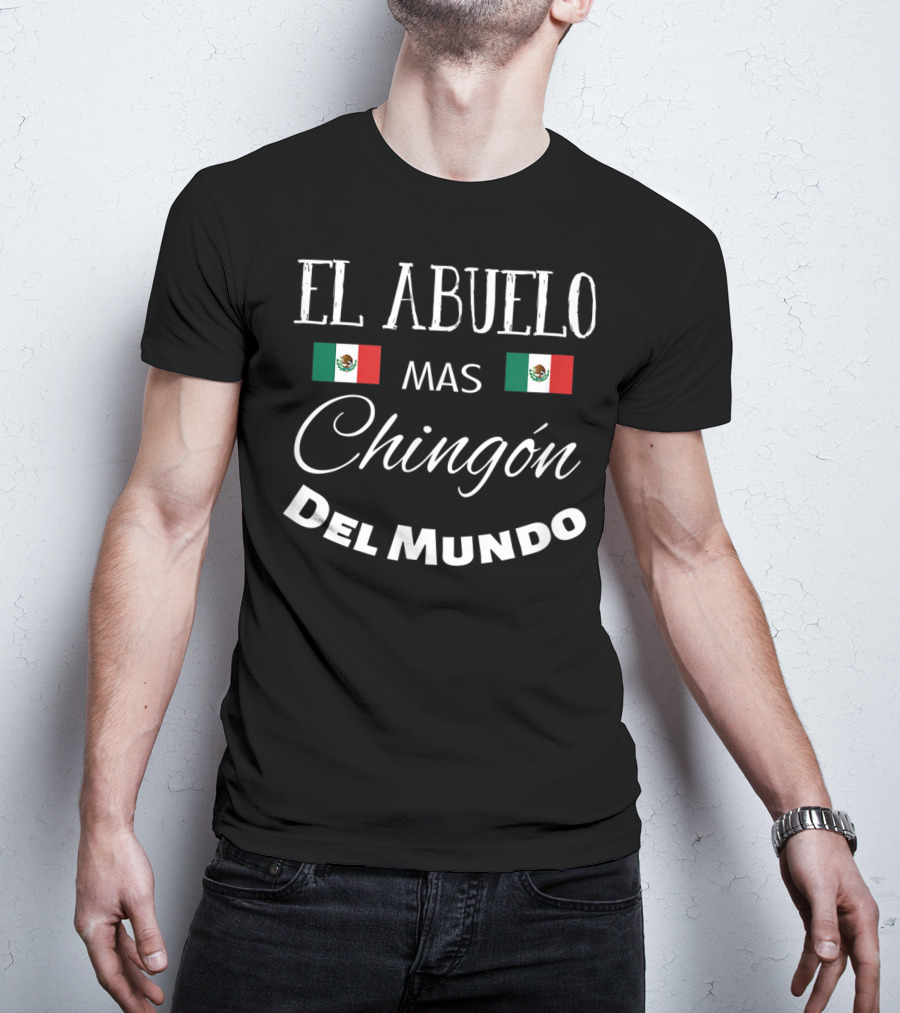 El Abuelo Mas Chingon Del Mundo Mexican Flag T-Shirt