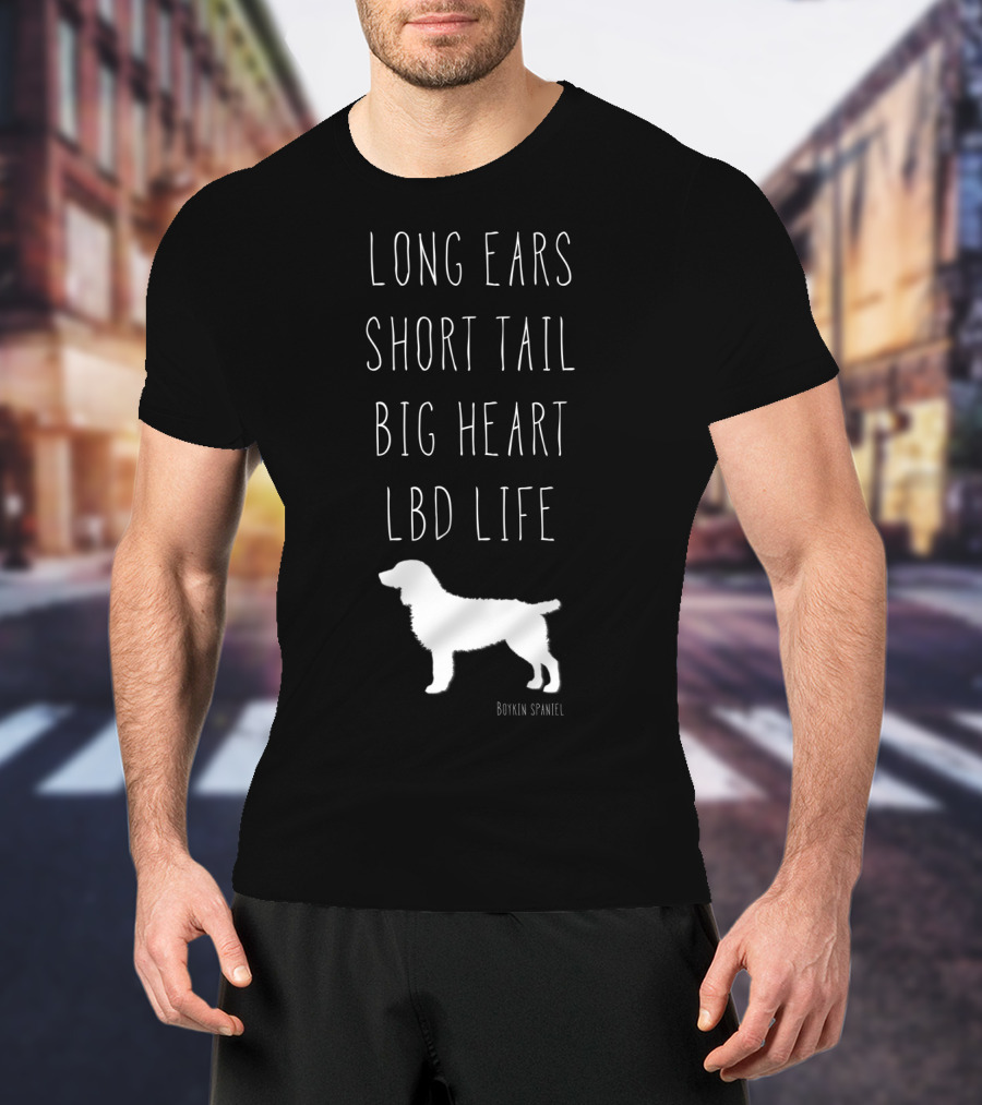 Long Ears Short Tail Big Heart LBD Life Boykin Spaniel T-Shirt