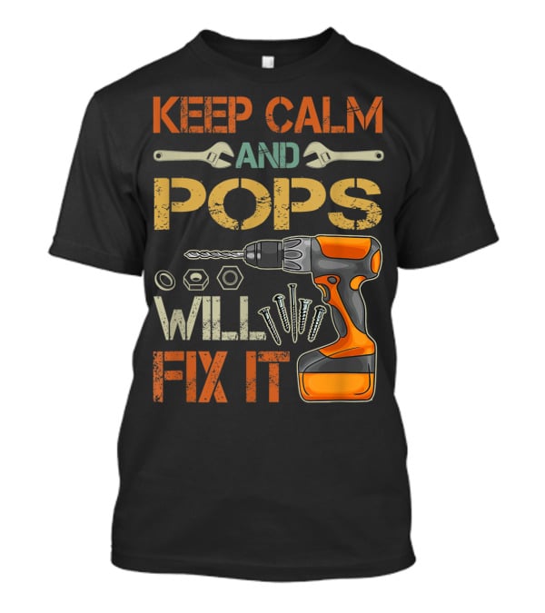 Keep Calm And Pops Will Fix It With Drill And Tools T-Shirt
