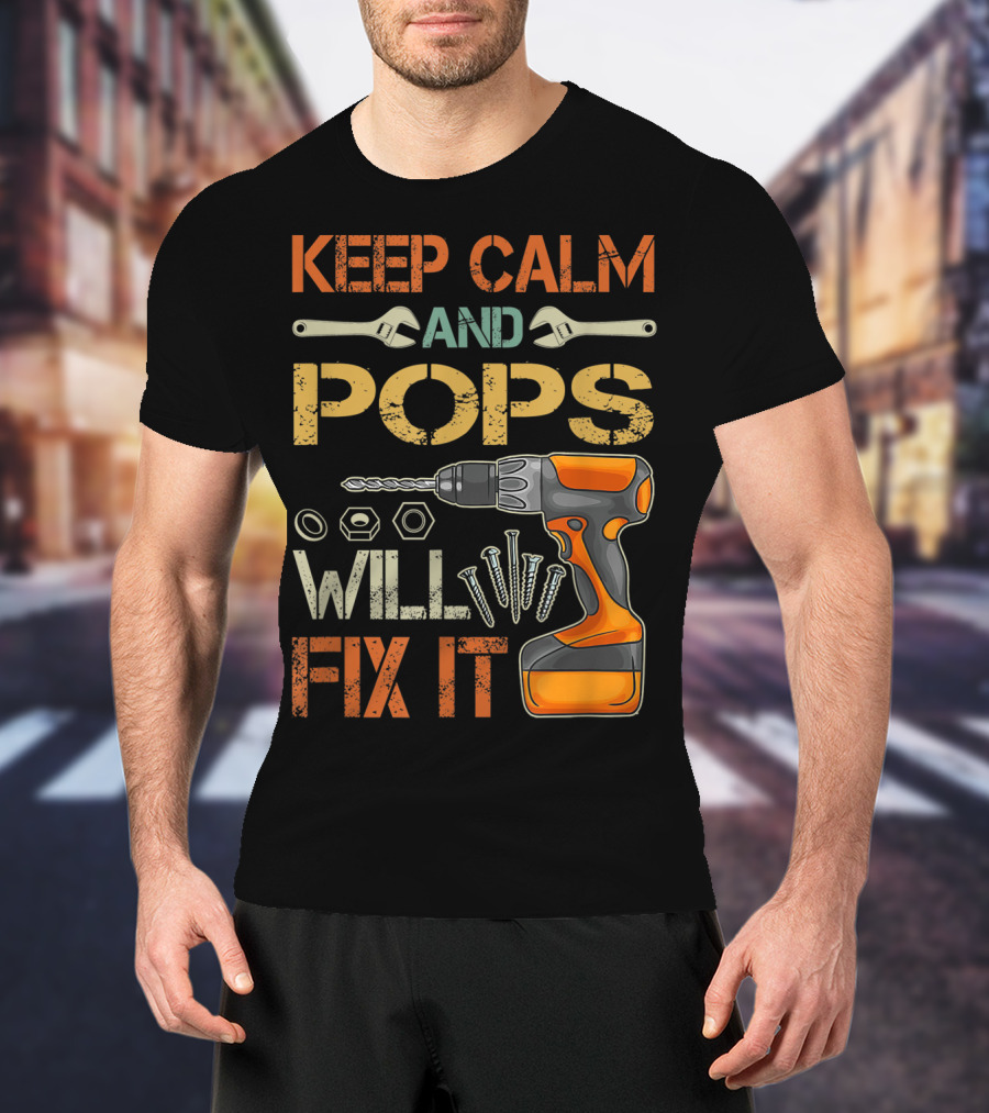 Keep Calm And Pops Will Fix It With Drill And Tools T-Shirt