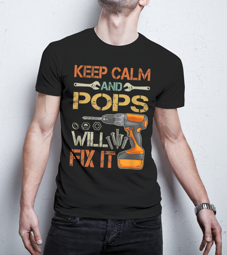 Keep Calm And Pops Will Fix It With Drill And Tools T-Shirt