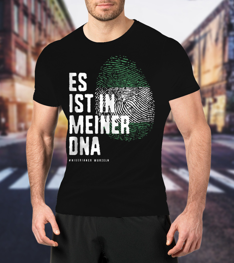 Es Ist In Meiner DNA Nigeria Flag #Nigerianer Wurzeln T-Shirt