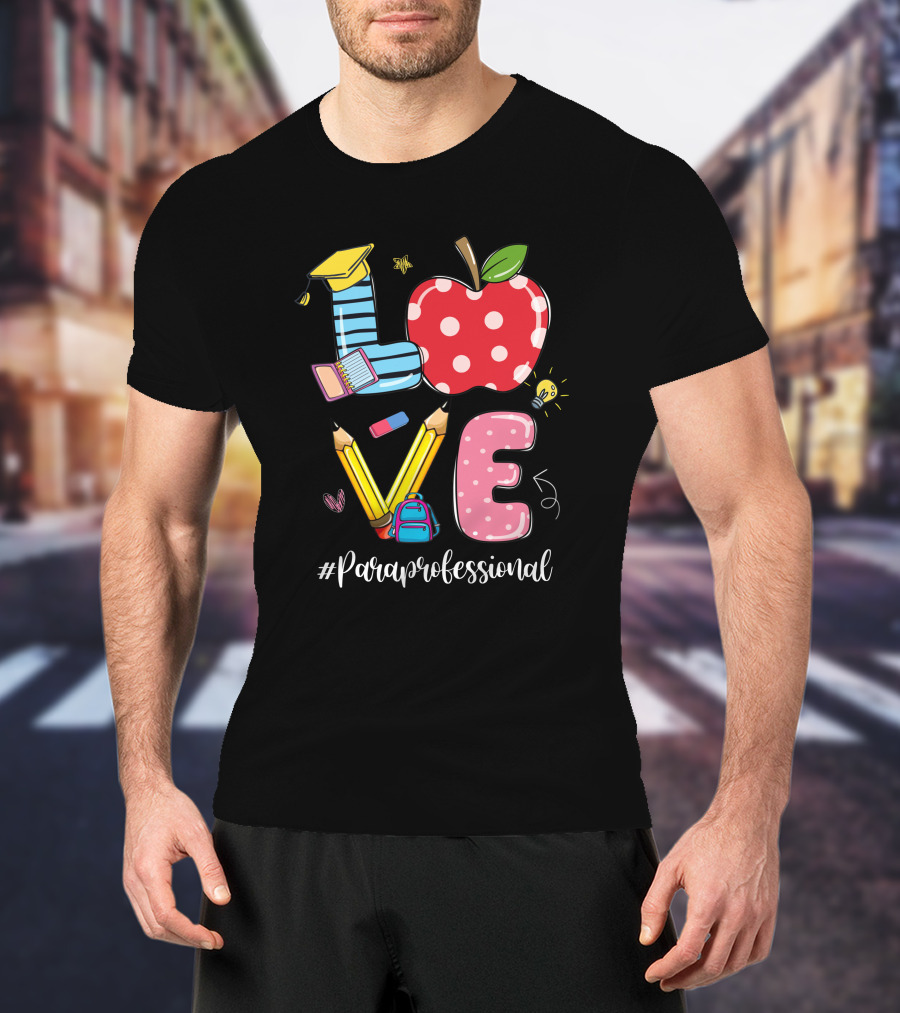 Love #Paraprofessional Apple Pencil School Supplies T-Shirt
