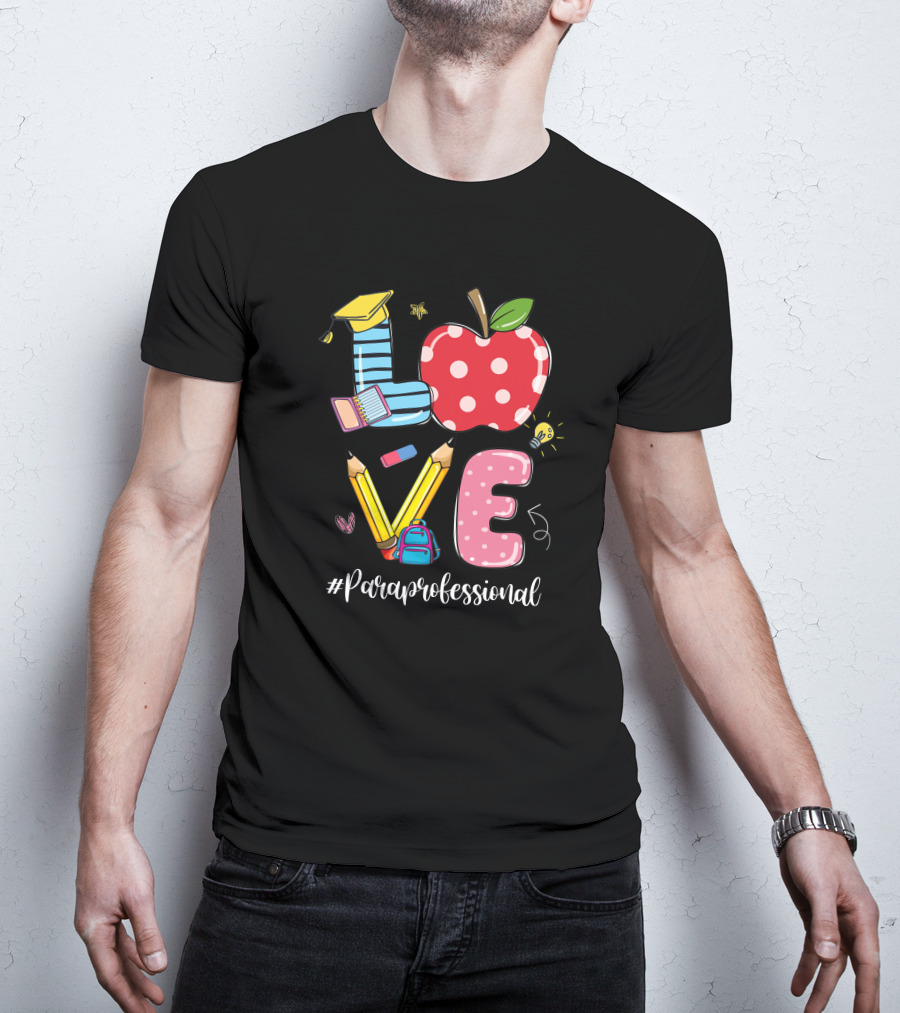 Love #Paraprofessional Apple Pencil School Supplies T-Shirt