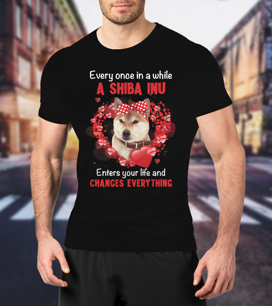 Every Once In A While A Shiba Inu Enters Your Life And Changes Everything T-Shirt