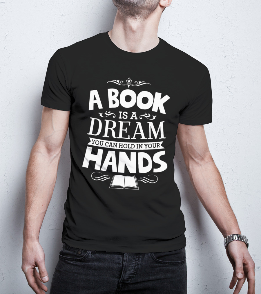 A Book Is A Dream You Can Hold In Your Hands With Open Book Icon And Elegant Swirls T-Shirt
