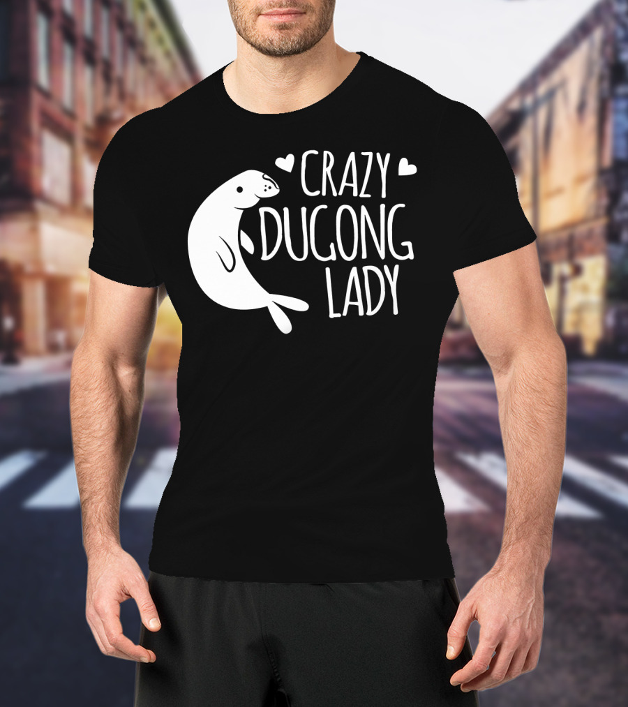CRAZY DUGONG LADY Cute Hearts And Adorable Dugong T-Shirt