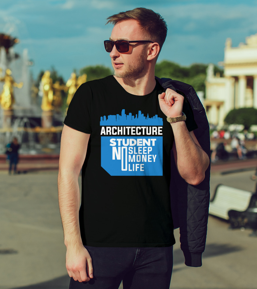 Architecture Student Life No Sleep No Money City Skyline T-Shirt