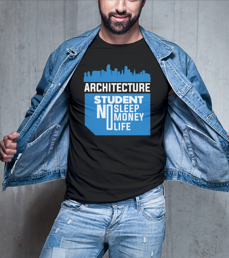 Architecture Student Life No Sleep No Money City Skyline T-Shirt