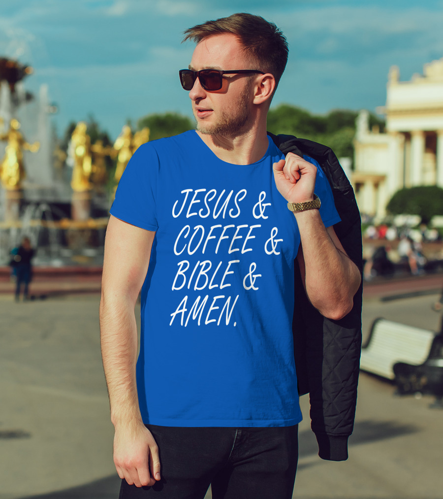 JESUS And COFFEE And BIBLE And AMEN T-Shirt