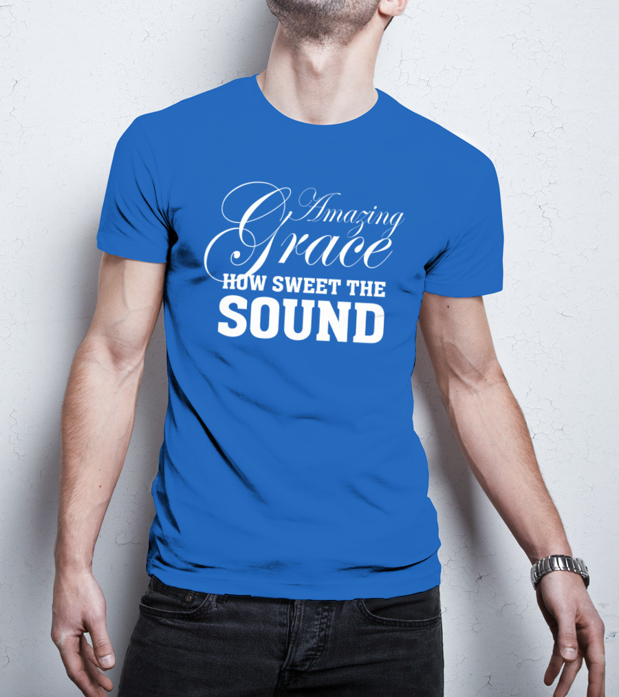 Amazing Grace How Sweet The Sound Classic Typography T-Shirt
