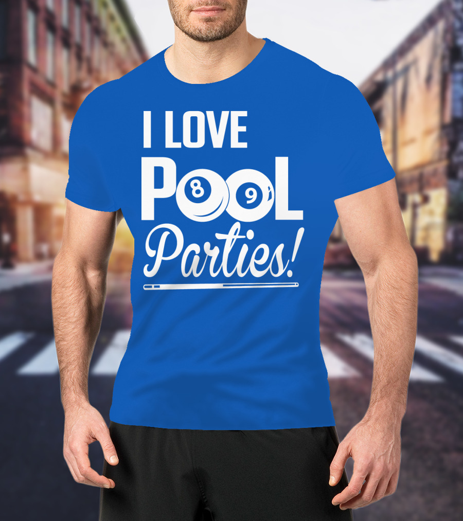 I Love Pool Parties 8 Ball 9 Ball Billiards T-Shirt
