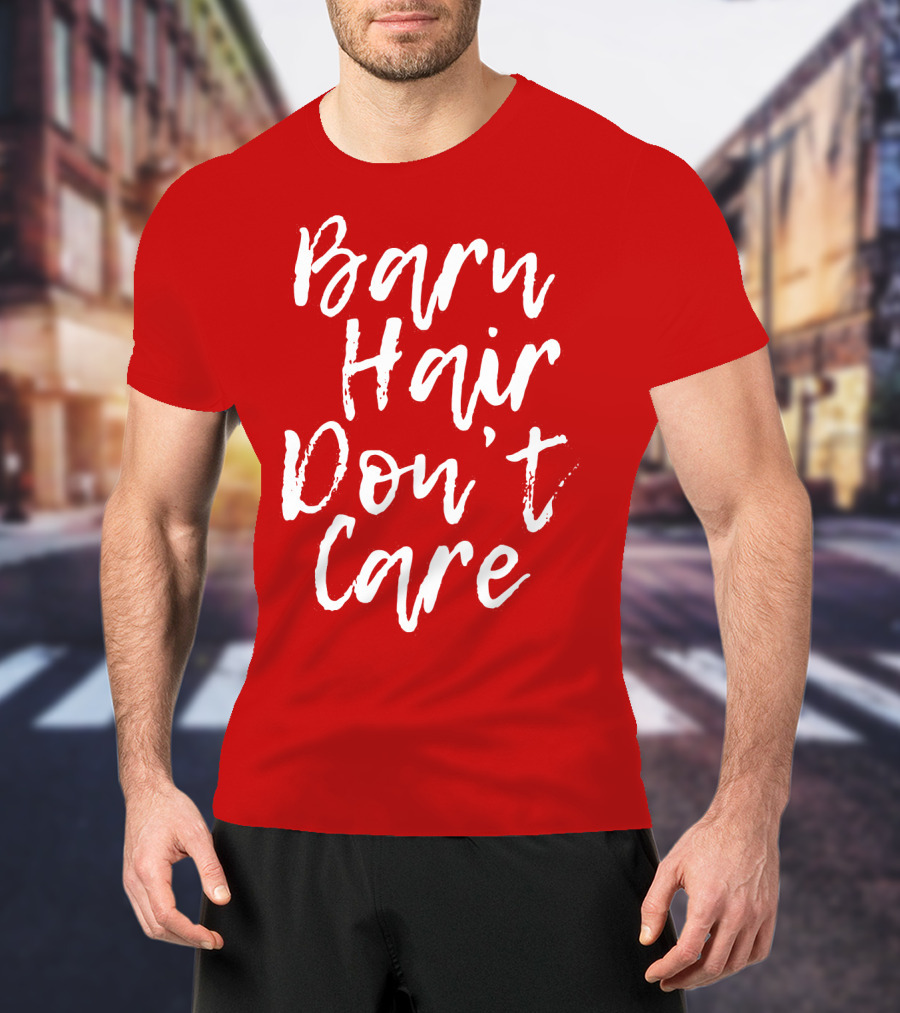 Barn Hair Don't Care Red And White Text Trend T-Shirt