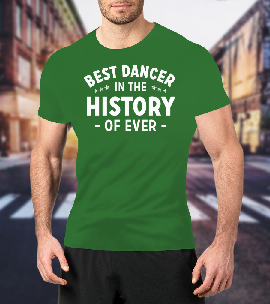 Best Dancer In The History Of Ever With Star Accents T-Shirt