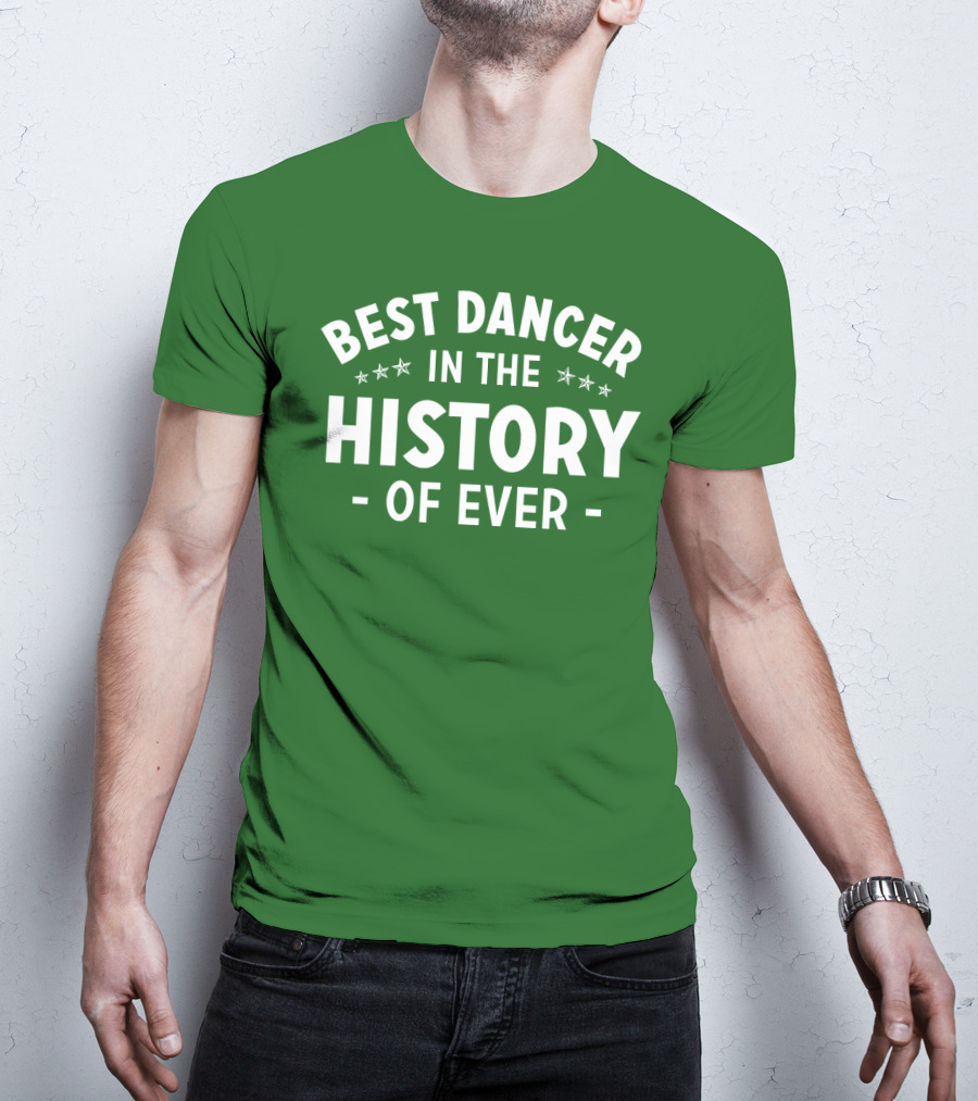 Best Dancer In The History Of Ever With Star Accents T-Shirt
