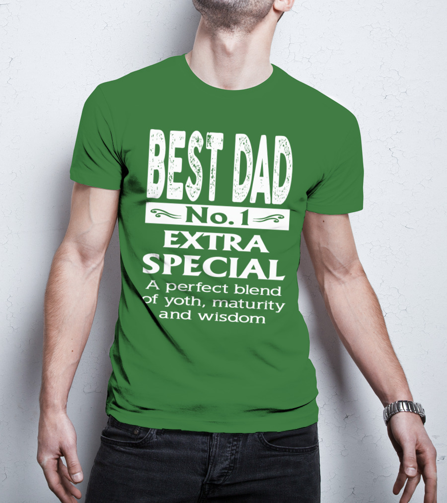 BEST DAD No. 1 EXTRA SPECIAL A Perfect Blend Of Youth Maturity And Wisdom T-Shirt