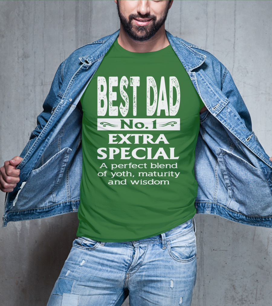 BEST DAD No. 1 EXTRA SPECIAL A Perfect Blend Of Youth Maturity And Wisdom T-Shirt