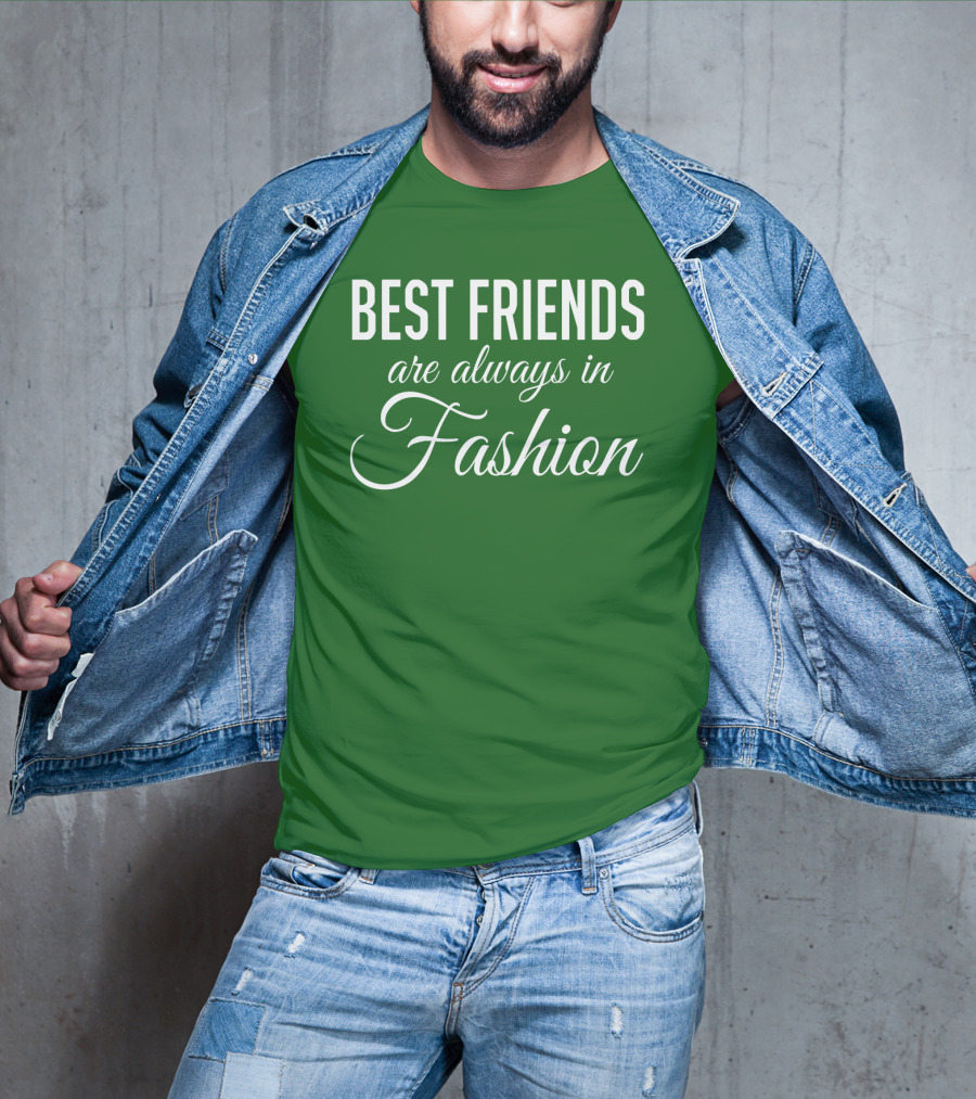 Best Friends Are Always In Fashion Green T-Shirt