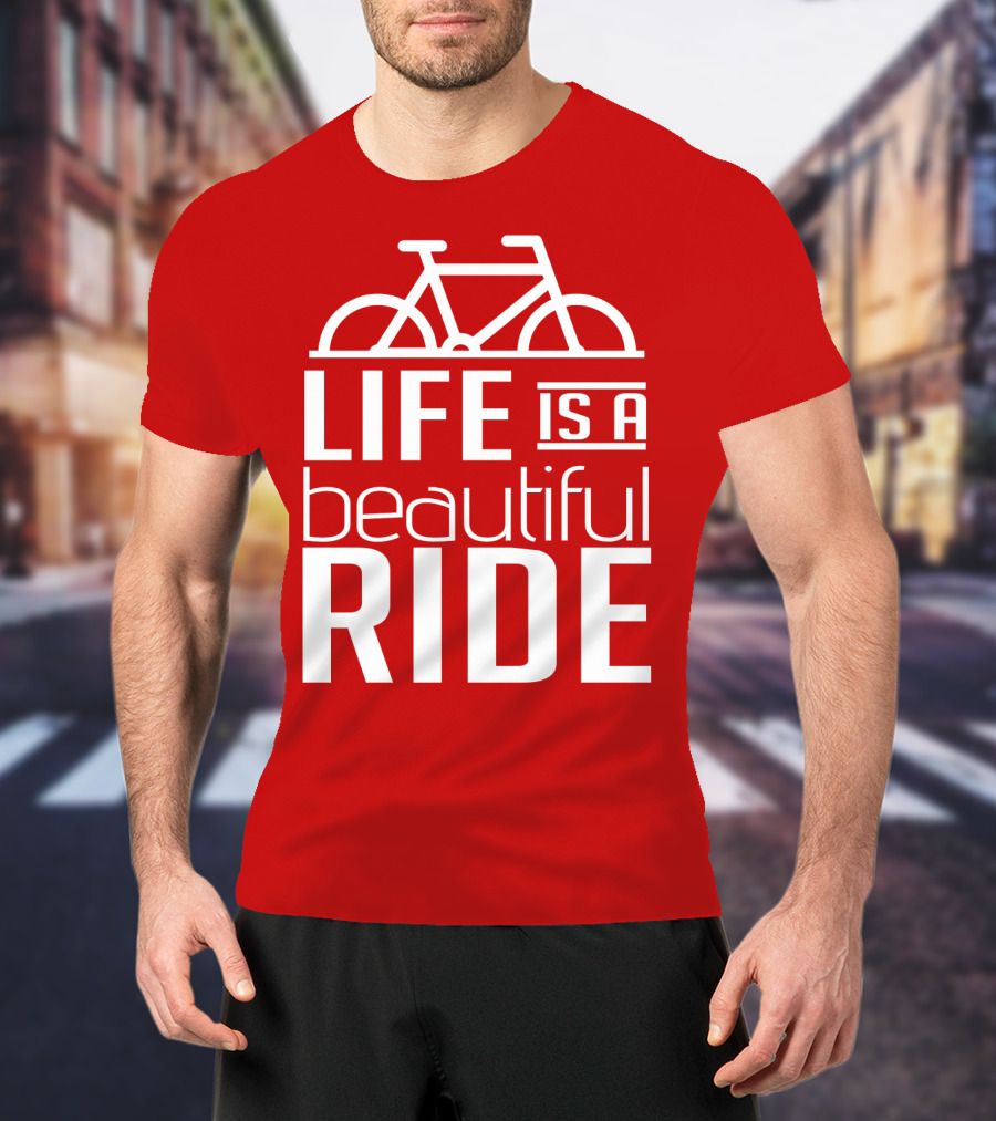 Life Is A Beautiful Ride T-Shirt