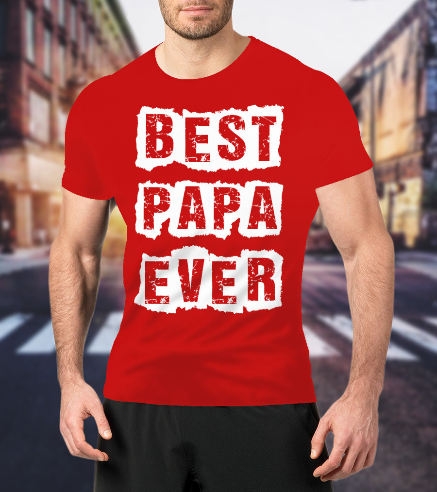 BEST PAPA EVER T-Shirt