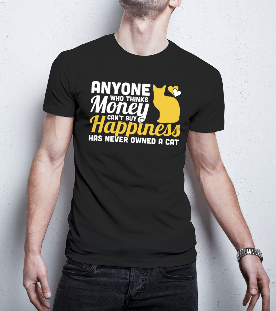 Anyone Who Thinks Money Can't Buy Happiness Has Never Owned A Cat With Yellow Cat And Heart Icons T-Shirt