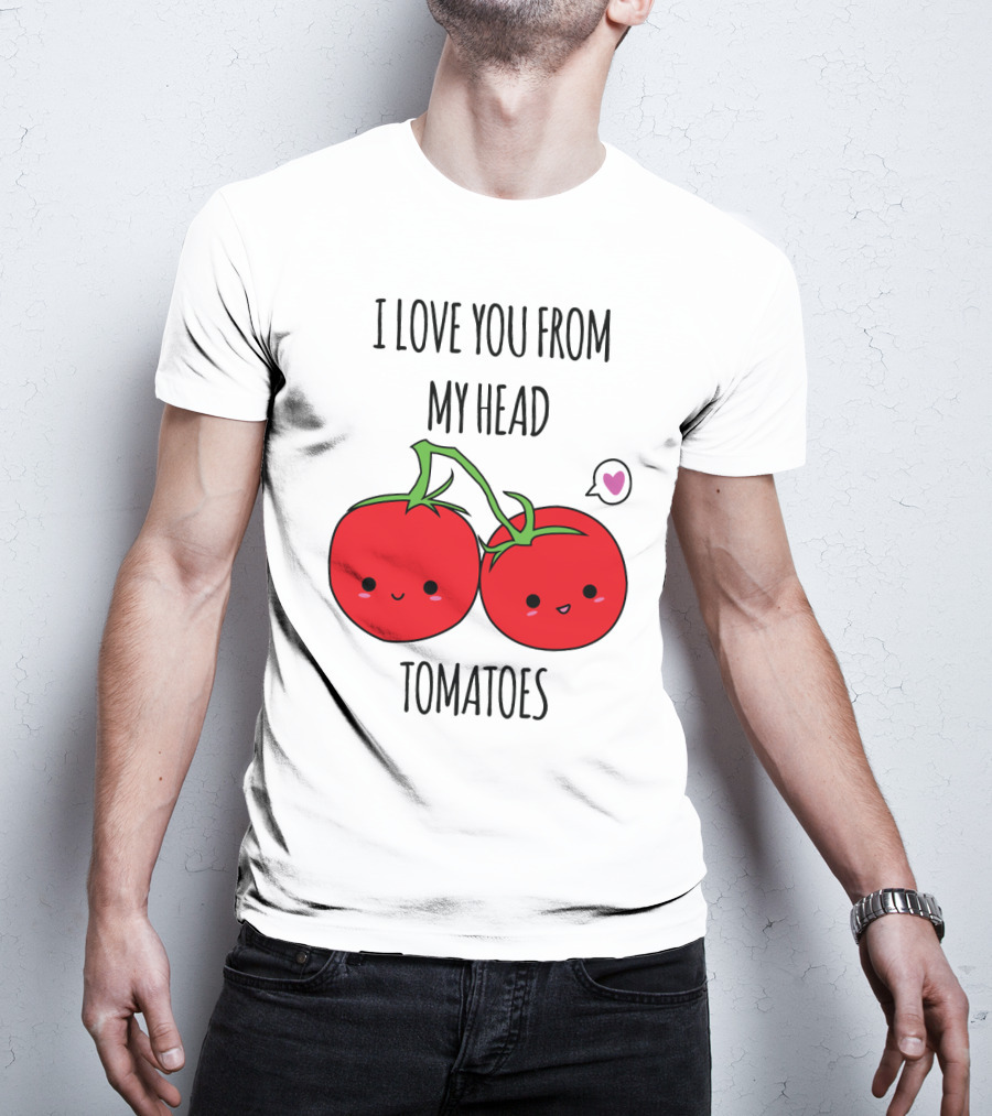 I Love You From My Head Tomatoes Cute Tomato Pair With Heart Speech Bubble T-Shirt