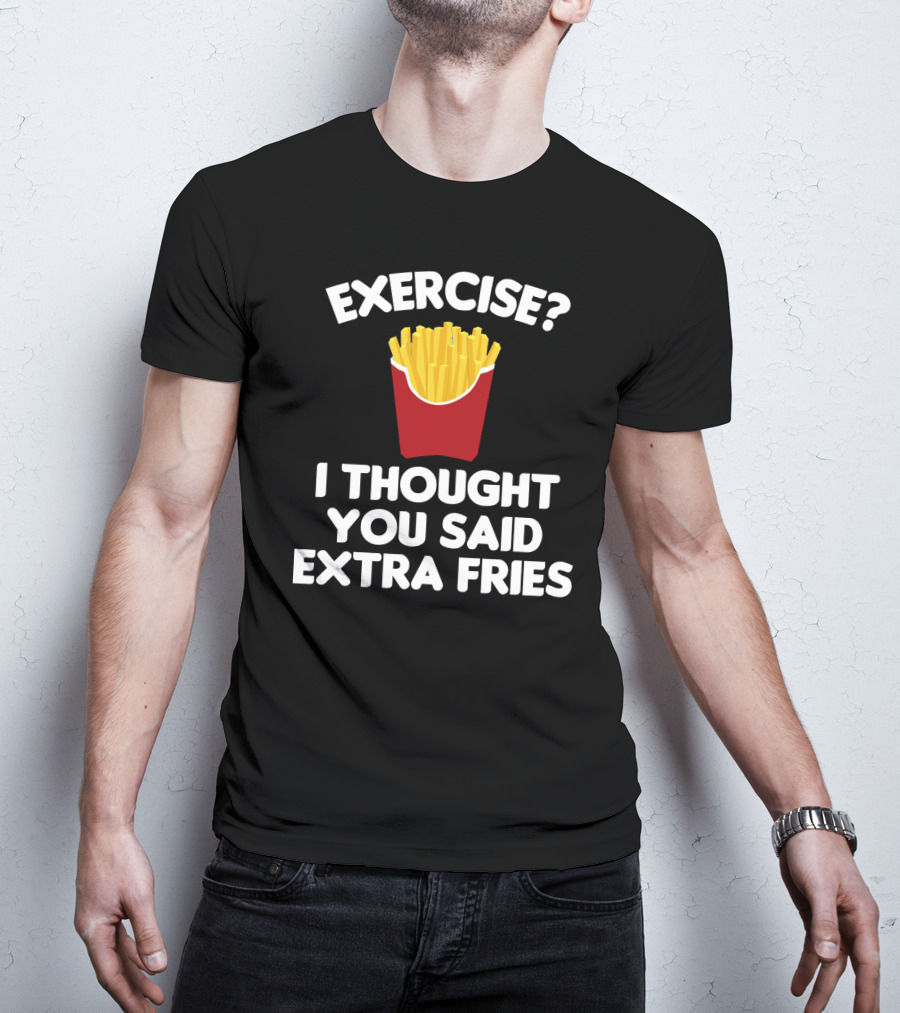 Exercise I Thought You Said Extra Fries French Fry Box T-Shirt