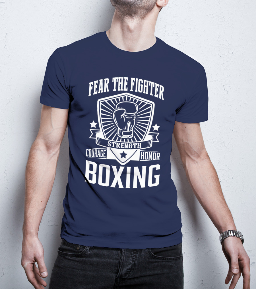 Fear The Fighter Boxing Courage Strength Honor T-Shirt