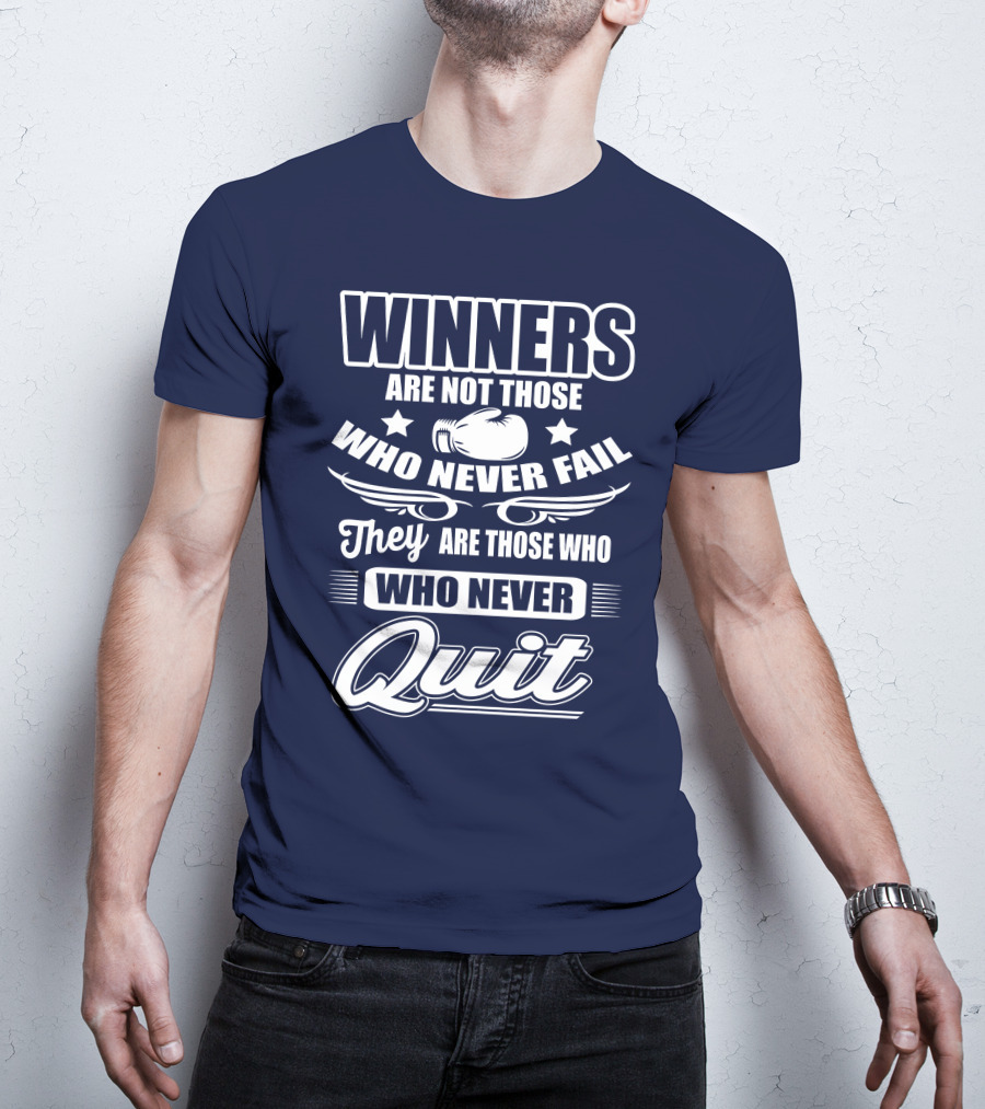 Winners Are Not Those Who Never Fail They Are Those Who Never Quit Boxing T-Shirt