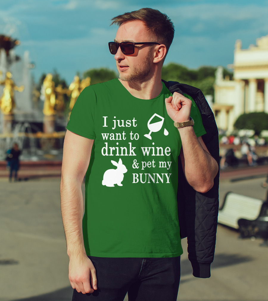 I Just Want To Drink Wine And Pet My Bunny T-Shirt