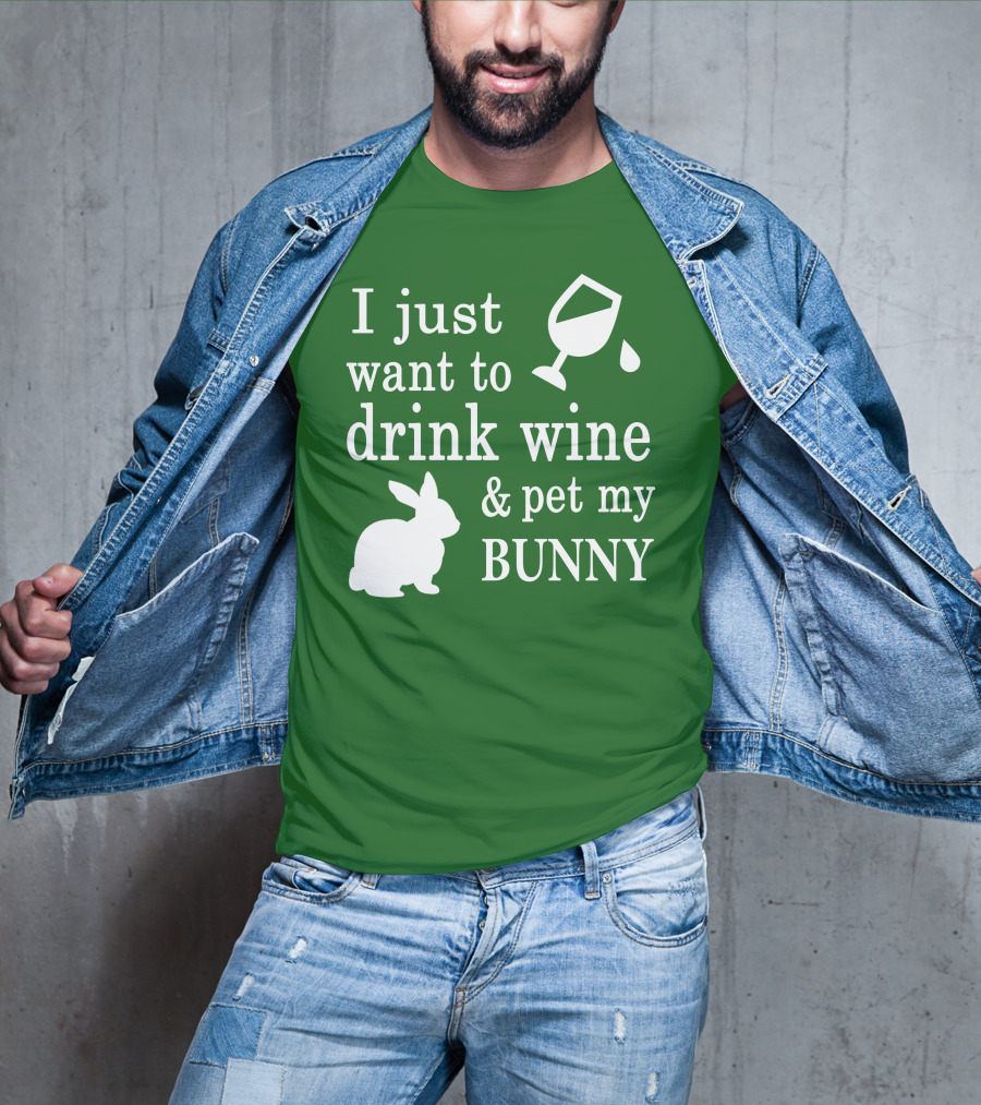 I Just Want To Drink Wine And Pet My Bunny T-Shirt