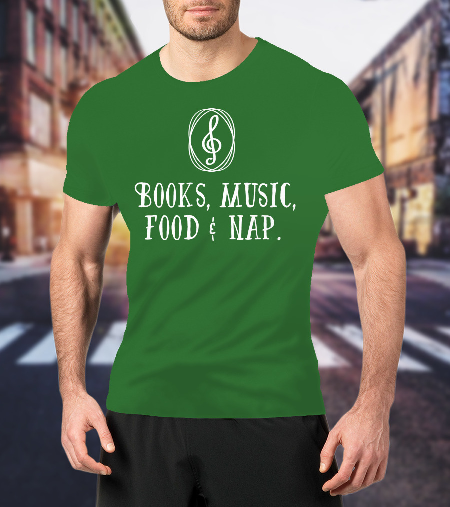 Books Music Food And Nap T-Shirt