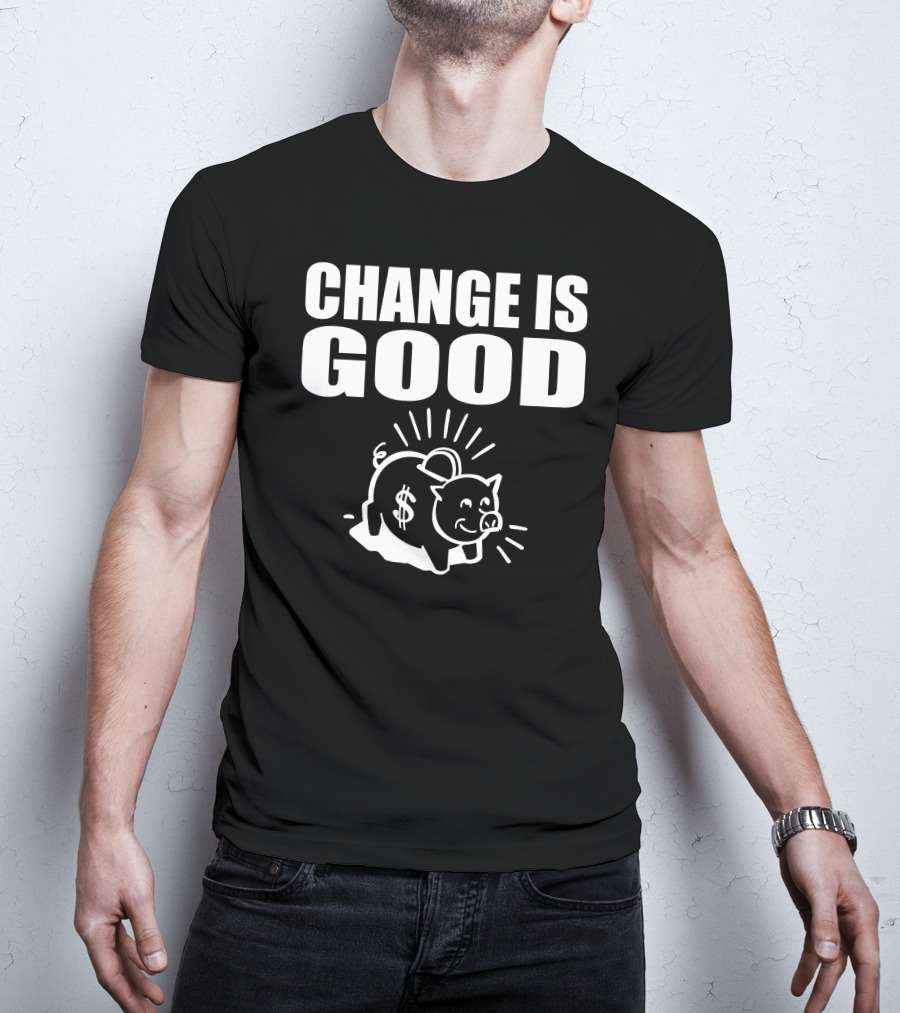 Change Is Good Piggy Bank Dollar Sign T-Shirt
