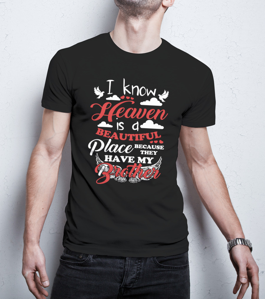 I Know Heaven Is A Beautiful Place Because They Have My Brother With Clouds And Wings T-Shirt