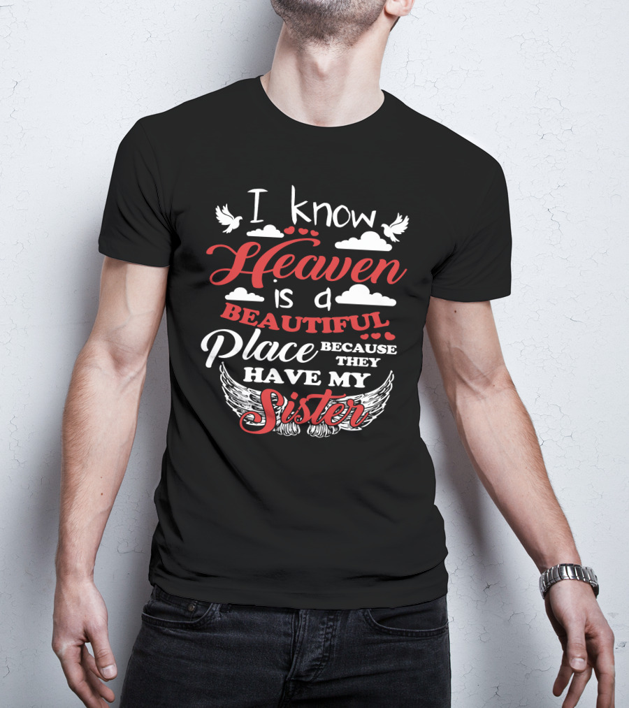 I Know Heaven Is A Beautiful Place Because They Have My Sister With Wings And Clouds T-Shirt