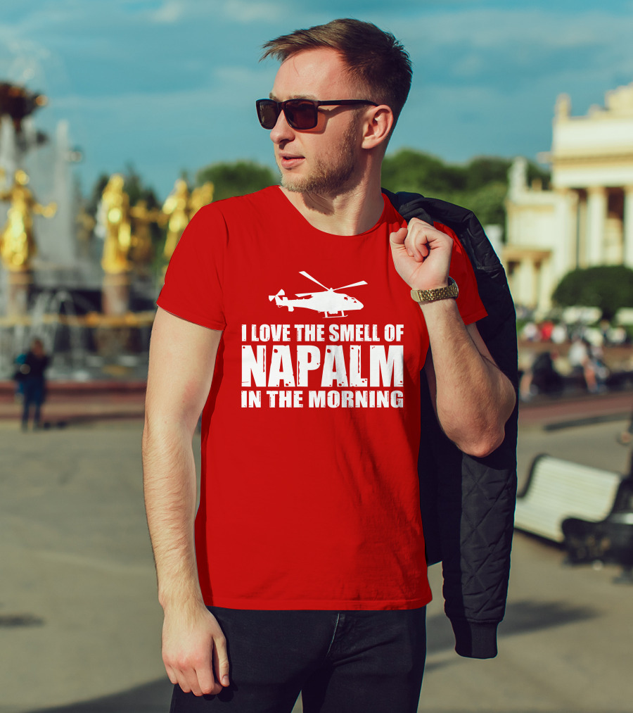 I Love The Smell Of Napalm In The Morning Helicopter T-Shirt