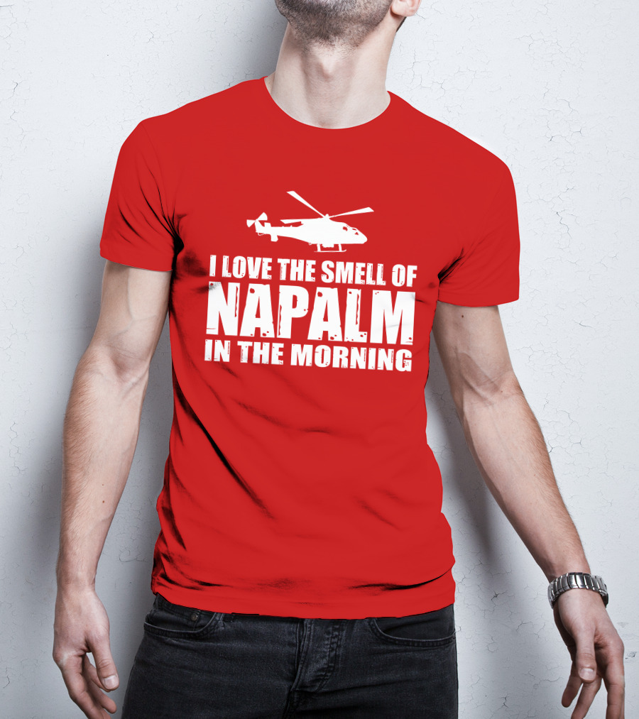 I Love The Smell Of Napalm In The Morning Helicopter T-Shirt