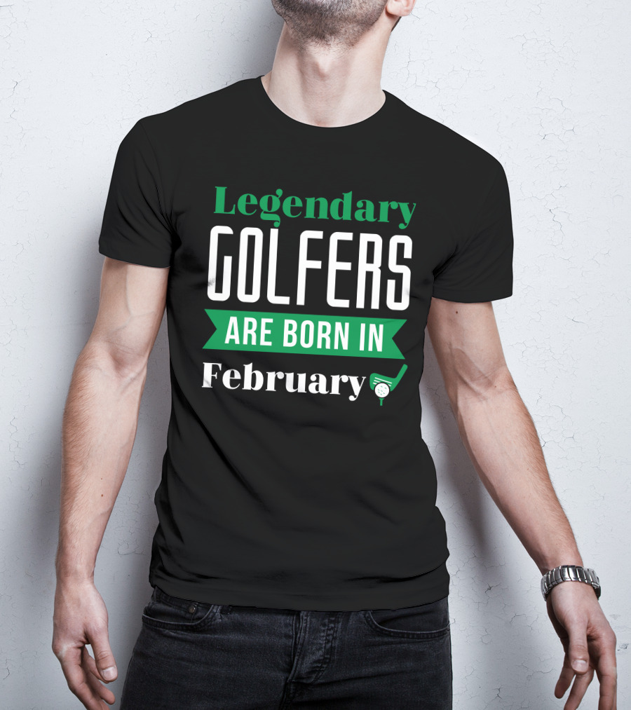 Legendary Golfers Golf Ball Born In February T-Shirt